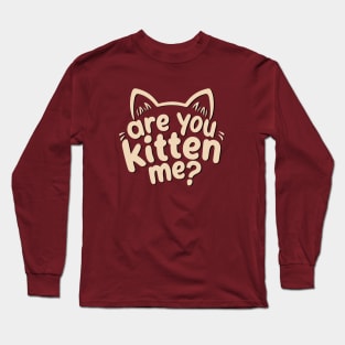 Are You Kitten Me Design Long Sleeve T-Shirt